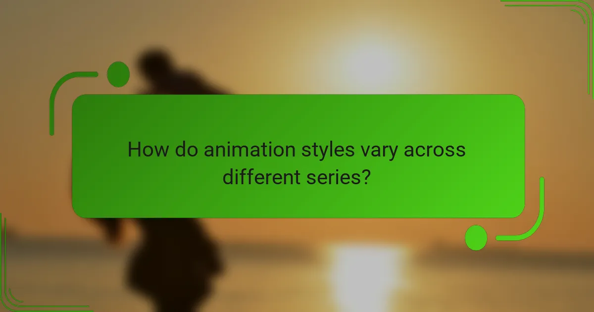 How do animation styles vary across different series?