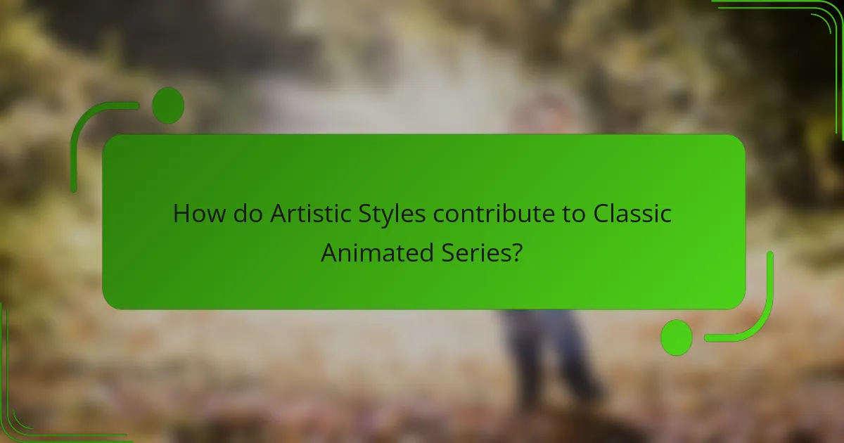 How do Artistic Styles contribute to Classic Animated Series?