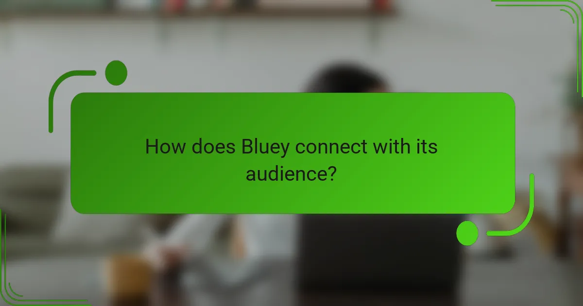 How does Bluey connect with its audience?