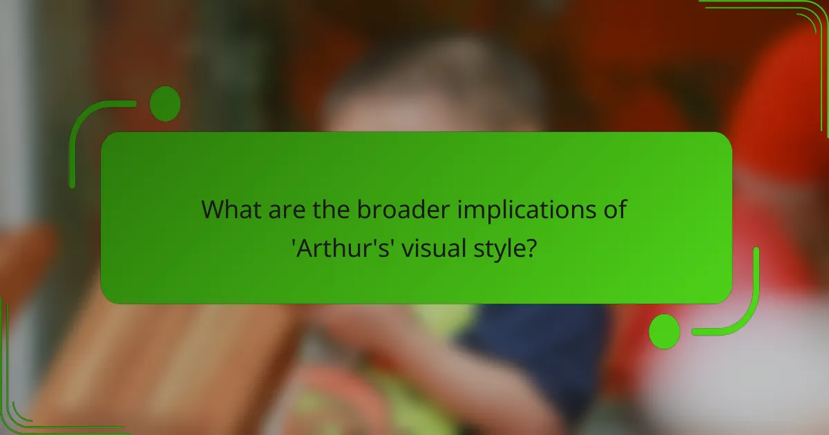 What are the broader implications of 'Arthur's' visual style?