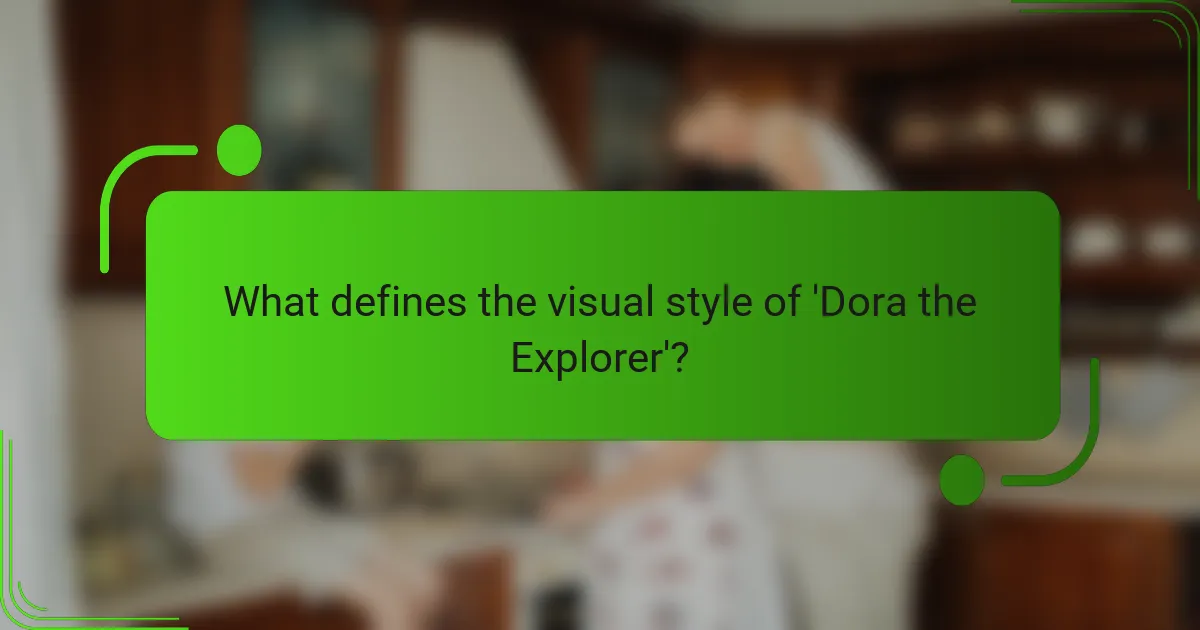 What defines the visual style of 'Dora the Explorer'?