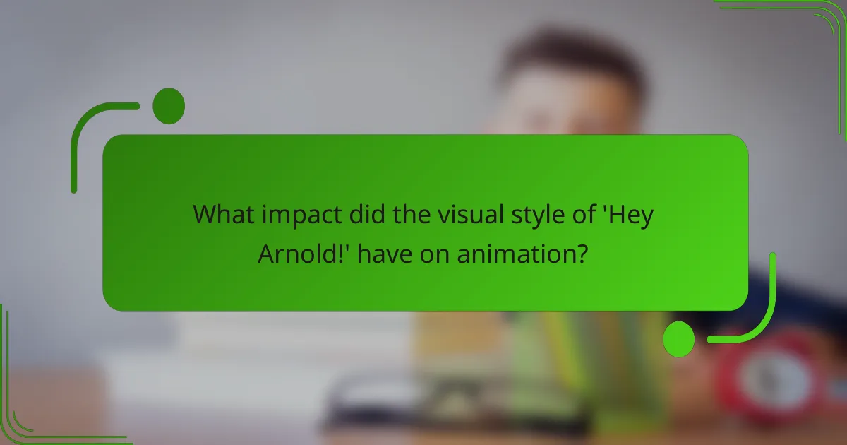 What impact did the visual style of 'Hey Arnold!' have on animation?