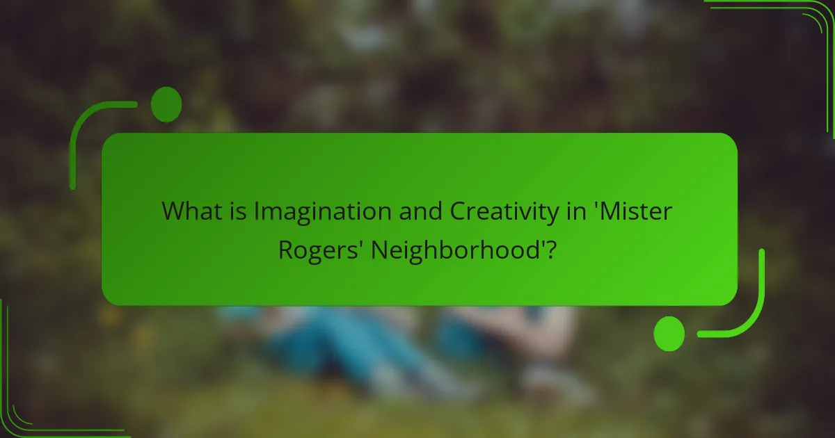 What is Imagination and Creativity in 'Mister Rogers' Neighborhood'?