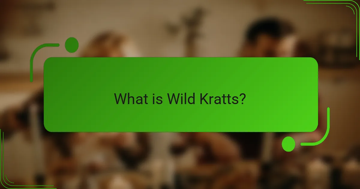 What is Wild Kratts?