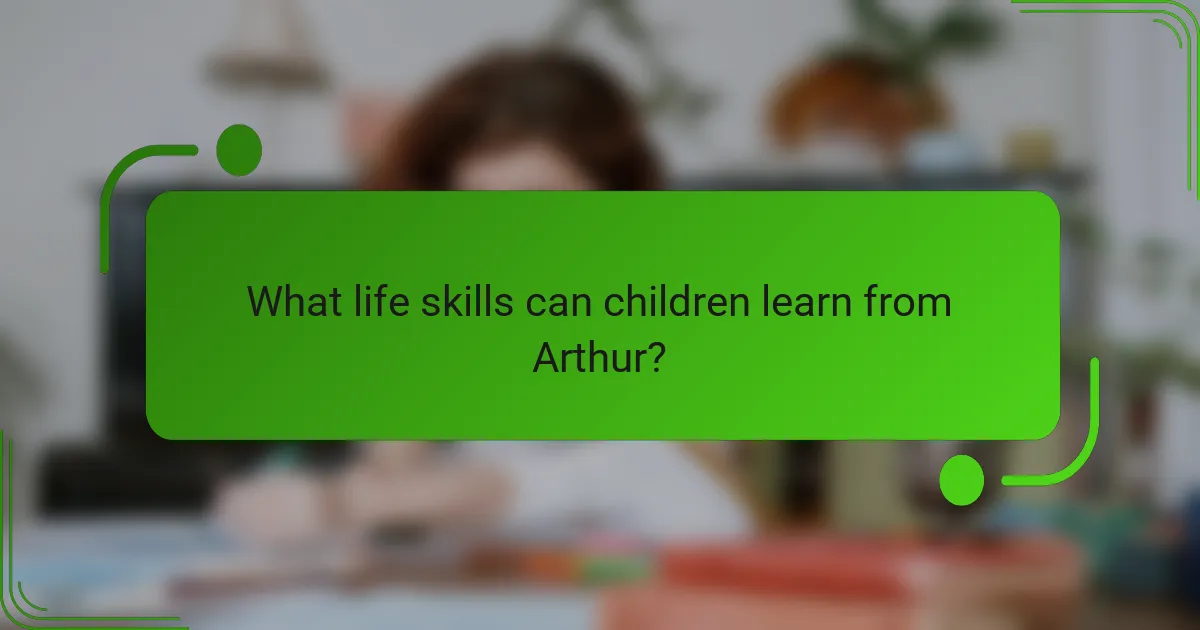 What life skills can children learn from Arthur?