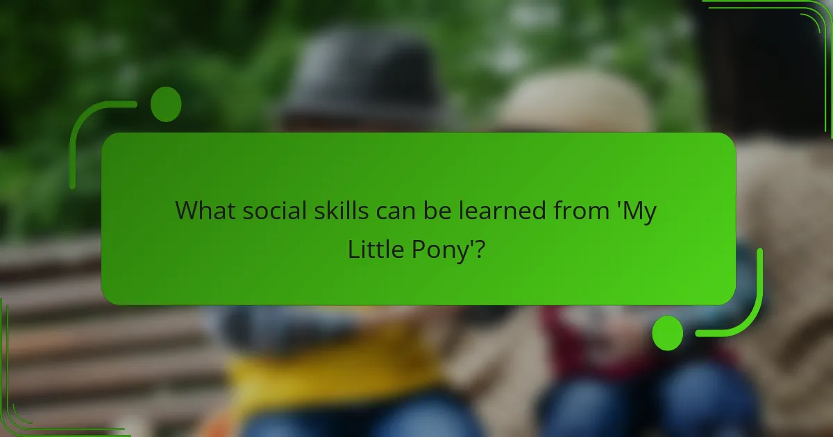 What social skills can be learned from 'My Little Pony'?