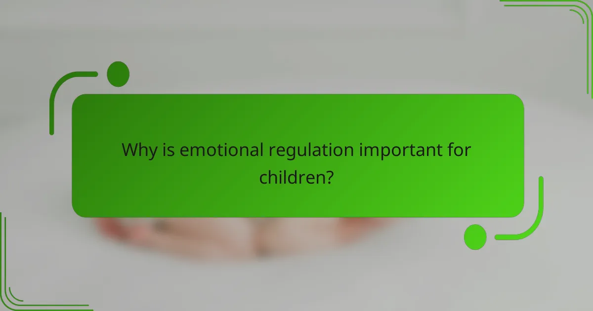 Why is emotional regulation important for children?